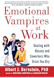 Emotional Vampires at Work: Dealing with Bosses and Coworkers Who Drain You Dry