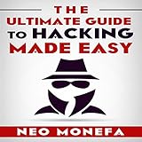 The Ultimate Guide to Hacking Made Easy by