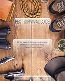 Best Survival Guide: All You Need To Survive is in this book: Shelter, Food, Medicine, Knots + Green Energy Bonus by Edward  Bowman, Mike  Healler