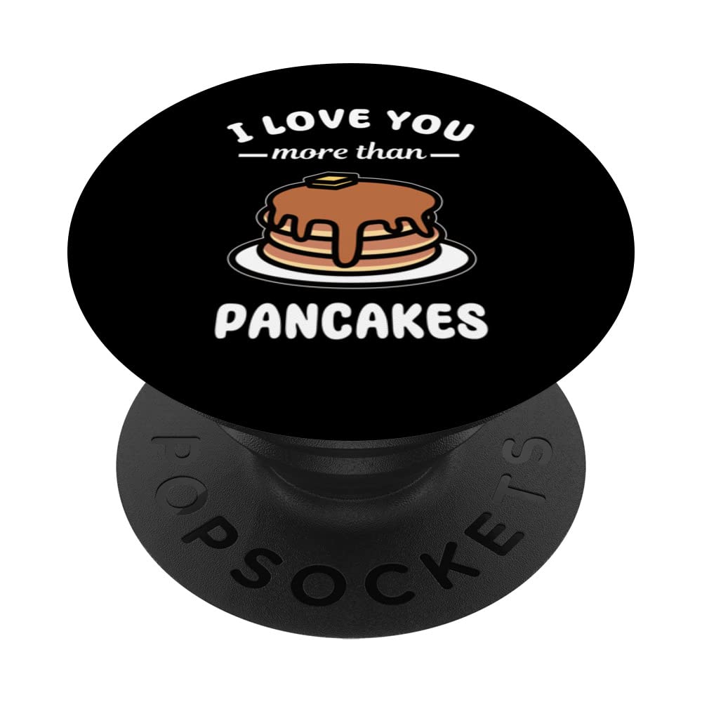 I Love You More Than Pancakes Funny Pancake Pun PopSockets Swappable PopGrip