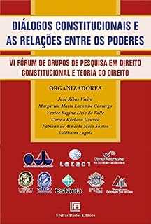 Livro Diálogos constitucionais e as relações entre os Poderes: VI Fórum dos Grupos de Pesquisa em Direito Constitucional e Teoria do Direito