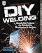 The TAB Guide to DIY Welding: Hands-on Projects for Hobbyists, Handymen, and Artists by Jackson Morley