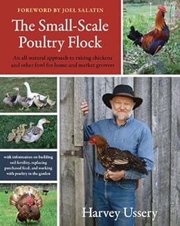The Small Scale Poultry Flock An All Natural Approach To Raising