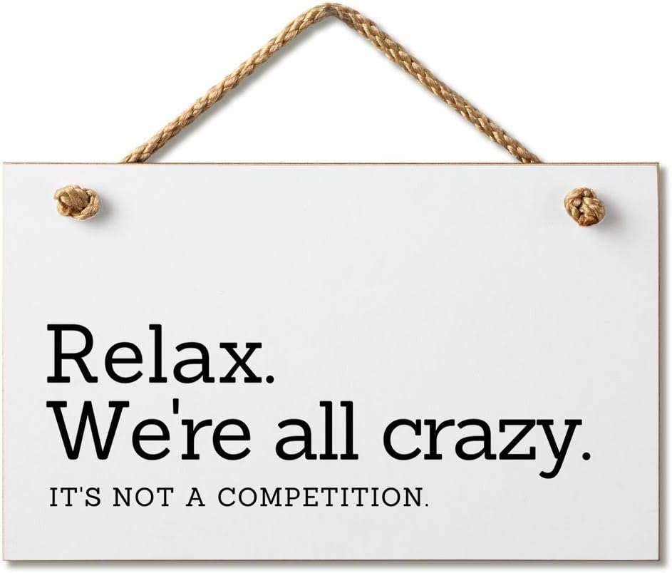 Relax We're All Crazy It's Not A Competition Funny Hanging Wood Wall Sign 9.5 by 5.5 Inches Marvin Gardens Designs