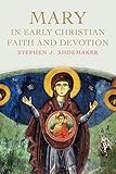 Mary in Early Christian Faith and Devotion