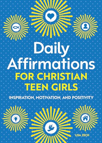 Daily Affirmations for Christian Teen Girls: Inspiration, Motivation, and Posit…