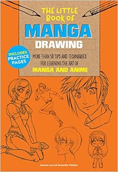 The Little Book of Manga Drawing: More than 50 tips and techniques for learning the art of manga and anime The Little Book of Manga Drawing: More than 50 tips and techniques for learning the art of manga and anime