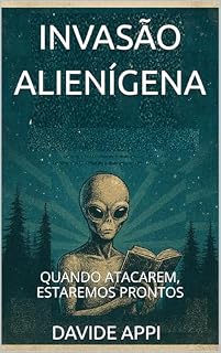 Livro INVASÃO ALIENÍGENA: QUANDO ATACAREM, ESTAREMOS PRONTOS