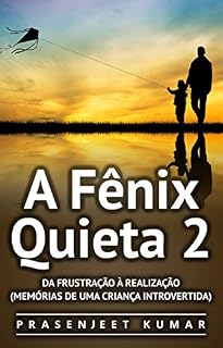 Livro A Fênix Quieta 2: Da Frustração À Realização (Memórias de uma Criança Introvertida)