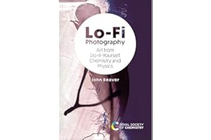 Lo-Fi Photography: Art from Do-It-Yourself Chemistry and Physics