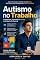 Livro Autismo no Trabalho: Competência, Diversidade e Inclusão no Ambiente Profissional