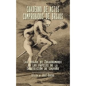 Cuaderno de actos comprobados de brujos: Las brujas de Zugarramurdi en los papeles de la Inquisición de Logroño (Spanish Edition)
