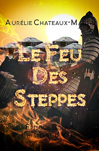 Le Feu des Steppes - Épisode Bonus L'Histoire d'Ymir (French Edition) by Aurélie Chateaux-Martin