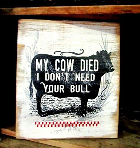 My cow died I don't need your bull 1850 7"x8" Cow sign kitchen décor office gift funny wood sign humor vintage rustic primitive farmhouse style fixer upper Joanna gaines