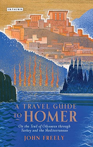 A Travel Guide to Homer: On the Trail of Odysseus Through Turkey and the Mediterranean