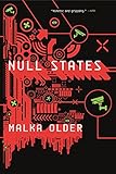 Malka Older, "Null States" (Tor, 2017)