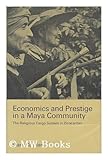 Economics and Prestige in a Maya Community : The Religious Cargo System in Zinacantan, Cancian, Frank, 0804702594