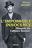 Impossible innocence: Histoire de l'affaire Seznec (French Edition) by