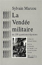 La  Vendée militaire en 100 questions-réponses