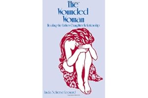The Wounded Woman: Healing the Father-Daughter Relationship