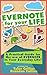 Evernote for your Life | A Practical Guide for the Use of Evernote in Your Everyday Life [2014 Edition]: A Practical Guide for the Use of Evernote in Your Everyday Life