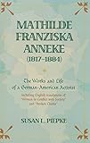 Mathilde Franziska Anneke (1817-1884): The Works and Life of a German-American Activist - including by 