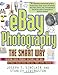 eBay Photography the Smart Way: Creating Great Product Pictures that Will Attract Higher Bids and Sell Your Items Faster by 