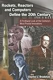 Rockets, Reactors, and Computers Define the Twentieth Century by