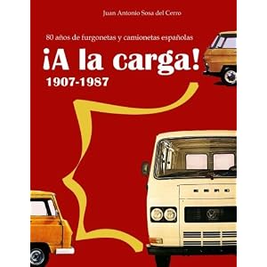 ¡A la carga!: 80 años de furgonetas y camionetas españolas (Spanish Edition)