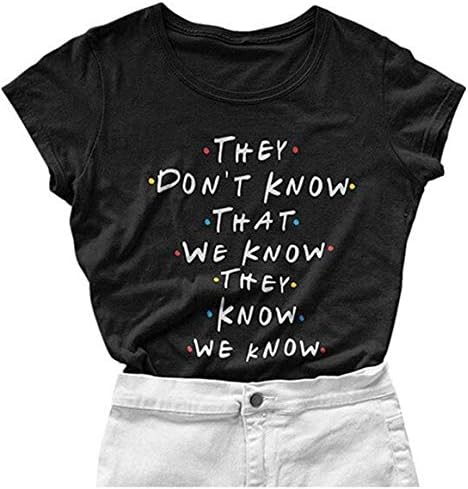 Womens Friends TV Show T Shirts They Don't Know That We Know Short Sleeve Graphic Tees Tops