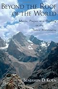 Beyond the Roof of the World:Music, Prayer, and Healing in the Pamir Mountains