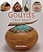 Gourds: Southwest Gourd Techniques And Projects from Simple to Sophisticated