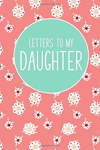 Letters to My Daughter: Keepsake Notebook, Blank Lined Journal to Write in for New Mom and Dad, Baby Shower Gift for Mother - 115 Pages (6x9)