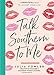 Talk Southern to Me: Stories & Sayings to Accent Your Life by Julia Fowler