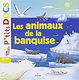 Les animaux de la banquise (Mes p'tits docs) (French Edition) by