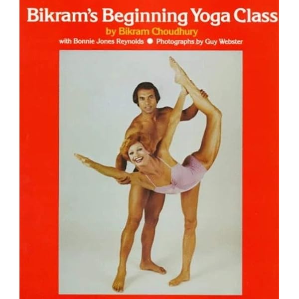 Bikrams Beginning Yoga Class: Choudhury, Bikram/ Reynolds, Bonnie