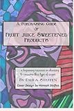 A Purchasing Guide of Fruit Juice Sweetened Products: A beginning resource in choosing to consume th by 