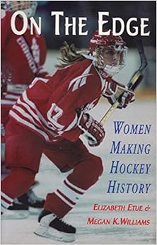 On the Edge: Women Making Hockey History On the Edge: Women Making Hockey History