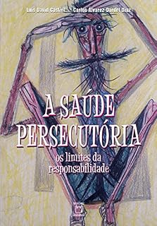 Livro A saúde persecutória: os limites da responsabilidade