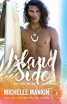 Island Side (Rock Stars, Surf and Second Chances Book 5) by [Mankin, Michelle]
