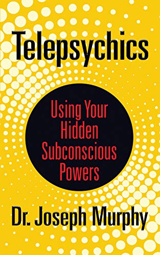 Telepsychics: Using Your Hidden Subconscious Powers by Dr. Joseph Murphy