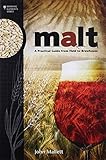 Malt: A Practical Guide from Field to Brewhouse