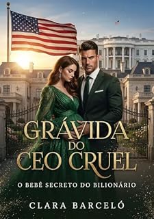 Livro Grávida do CEO Cruel: O Bebê Secreto do Bilionário