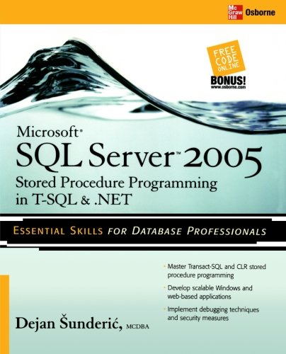 Microsoft SQL Server 2005 Stored Procedure Programming in T-SQL & .NET Microsoft SQL Server 2005 Stored Procedure Programming in T-SQL & .NET