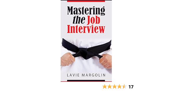 Mastering The Job Interview Margolin Lavie 9780692835555 Amazon Com Books
