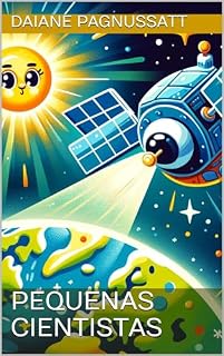 Livro Pequenas Cientistas: Descobrindo o Mundo da Ciência com Meninas Incríveis e Inspiradoras: Um Livro Infantil para Crianças de 3 a 6 Anos sobre Profissões Científicas e Empoderamento Feminino