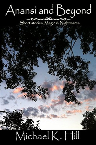 Anansi and Beyond: Short Stories, Magic & Nightmares