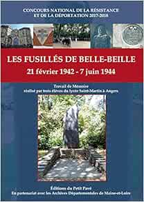 Les Fusilles De Belle Beille 21 Fevrier 1942 7 Juin 1944 French Edition Collectif Eleves Du Lycee Saint Martin D Angers Amazon Com Books