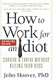 How to Work for an Idiot, Revised and Expanded with More Idiots, More Insanity, and More Incompetency: Survive and Thrive Without Killing Your Boss