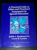 A Practical Guide to Infant and Preschool Assessment in Special Education, Bondurant-Utz, Judith A. and Luciano, Lenore B., 0205152058